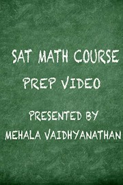 SAT Math Course Prep Video Presented by Mehala Vaidyanathan