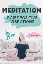 Meditation - Raise positive vibrations
