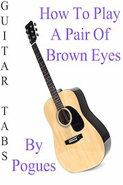 How To Play A Pair Of Brown Eyes By Pogues - Guitar Tabs