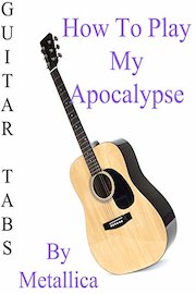 How To Play My Apocalypse By Metallica - Guitar Tabs