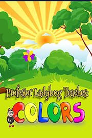 Professor Ladybug Teaches: Colors