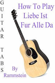 How To Play Liebe Ist Fur Alle Da By Rammstein - Guitar Tabs