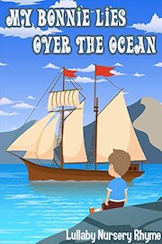 My Bonnie Lies Over The Ocean Lullaby Nursery Rhyme