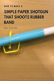 How to Make a Simple Paper Shotgun that Shoots rubber band - Easy Tutorials