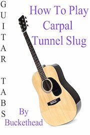 How To Play Carpal Tunnel Slug By Buckethead - Guitar Tabs