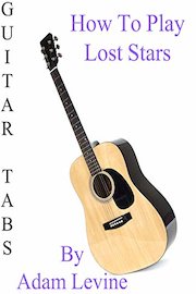 How To Play Lost Stars By Adam Levine - Guitar Tabs