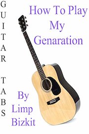 How To Play My Genaration By Limp Bizkit - Guitar Tabs