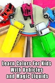 Learn Colors For Kids With Vehicles and Magic Liquids