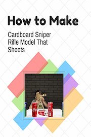 How to Make Cardboard Sniper Rifle Model That Shoots