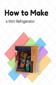 How to make a Mini Refrigerator