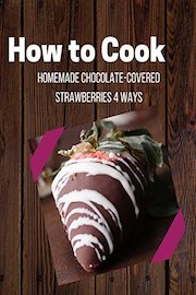Homemade Chocolate-Covered Strawberries 4 Ways