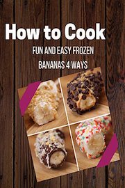 Fun And Easy Frozen Bananas 4 Ways
