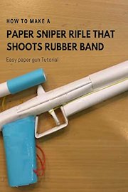 How to Make a Paper Sniper Rifle that Shoots - Easy Paper Gun Tutorials -