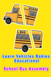 Learn Vehicles Babies Educational - School Bus Assembly