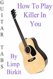 How To Play Killer In You By Limp Bizkit - Guitar Tabs