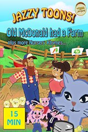 Jazzy Toons! Old McDonald Had a Farm Plus More Nursery Rhymes