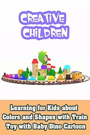 Learning for Kids about Colors and Shapes with Train Toy with Baby Dino Cartoon
