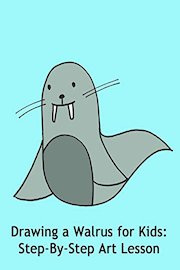 Drawing a Walrus for Kids: Step-By-Step Art Lesson