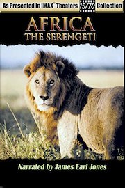 Africa - The Serengeti - As seen in IMAX Theaters - Narrated by James Earl Jones