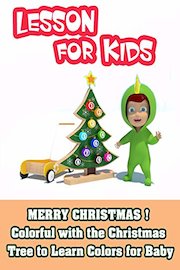 Merry Christmas ! Colorful with the Christmas Tree to Learn Colors for Baby