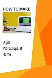 How to Make a Digital Microscope at Home