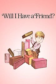 Will I Have a Friend?