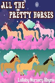 All The Pretty Horses Lullaby Nursery Rhyme