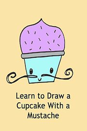 Learn to Draw a Cupcake With a Mustache