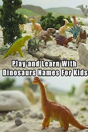Play and Learn With Dinosaurs Names For Kids