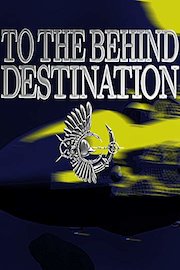TO THE BEHIND DESTINATION