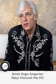 British Singer-Songwriter Robyn Hitchcock Hits NYC