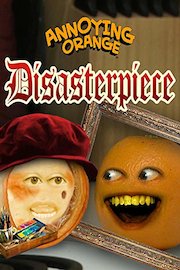 Annoying Orange - Disasterpiece