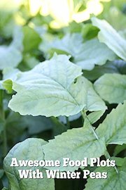 Awesome Food Plots With Winter Peas