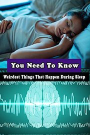 You Need To Know - Weirdest Things That Happen During Sleep