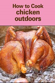 How to Cook chicken outdoors