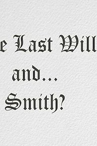 The Last Will and. Smith?