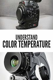 Understand Color Temperature and White Balance