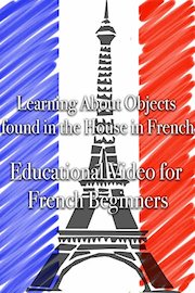 Learning About Objects found in the House in French Educational Video for French Beginners