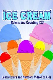 Ice Cream Colors and Counting 123 - Learn Colors and Numbers Video For Kids