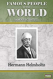 Famous People of the World - Famous Scientists - Hermann Helmholtz