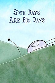 Some Days Are Bug Days