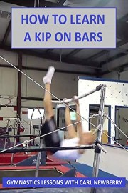 How to Learn a Kip on the Bars - Gymnastics Lessons with Carl Newberry