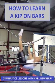How to Learn a Kip on the Bars - Gymnastics Lessons with Carl Newberry