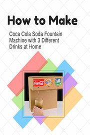 How to Make Coca Cola Soda Fountain Machine with 3 Different Drinks at Home