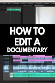 How to Edit a Documentary