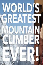 World's Greatest Mountain Climber Ever!