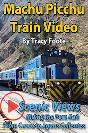 Machu Picchu Train Video: Scenic Views Riding the Peru Rail from Cusco Ollanta to Aguas Calientes Pueblo