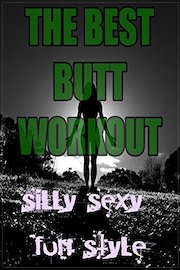 The Best Butt Workout - Silly Sexy Fun Style