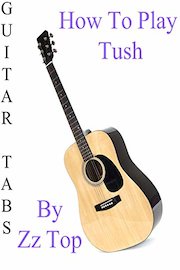How To Play Tush By Zz Top - Guitar Tabs