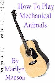 How To Play Mechanical Animals By Marilyn Manson - Guitar Tabs